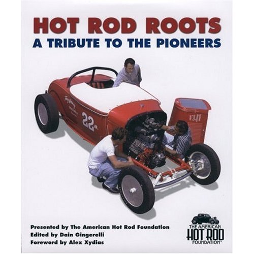 HOT ROD ROOTS: A Tribute to The Pioneers